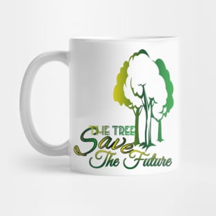 Save The Tree Save The Future Mug